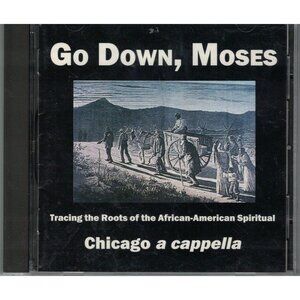 Go Down Moses CD Tracing Roots African-American Spiritual by Chicago a Cappella